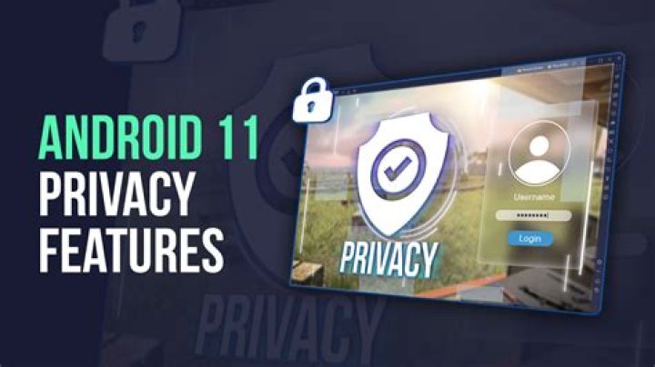 Android 11 Privacy and Security Features?