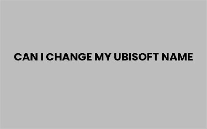 Can you change your Ubisoft name?