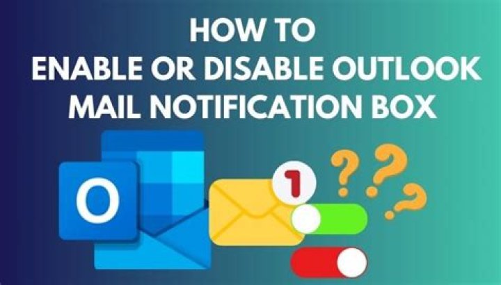 How to Enable or Disable Outlook Mail Notification Box?