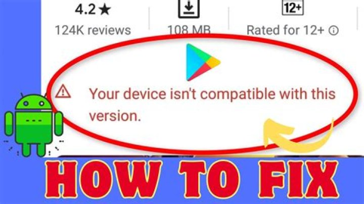 how to fix your device isnt compatible with this version android?