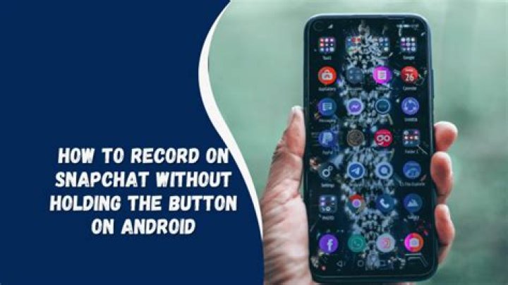 how to record on snapchat without holding the button on android?