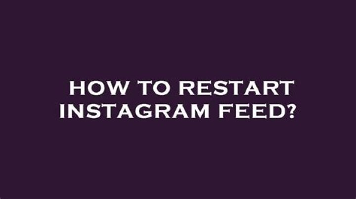 how to restart instagram feed