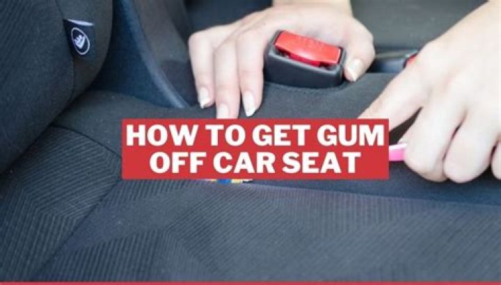 how to take gum off car seat?