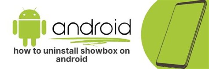 how to uninstall showbox on android phone?