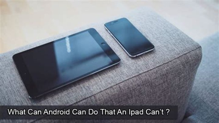 What Can Android Do that an iPad Can’t?