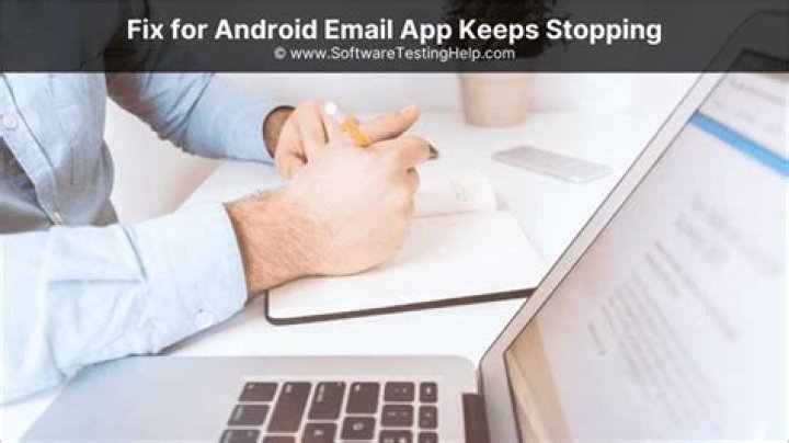 What to Do If Your Android Email App Keeps Stopping?